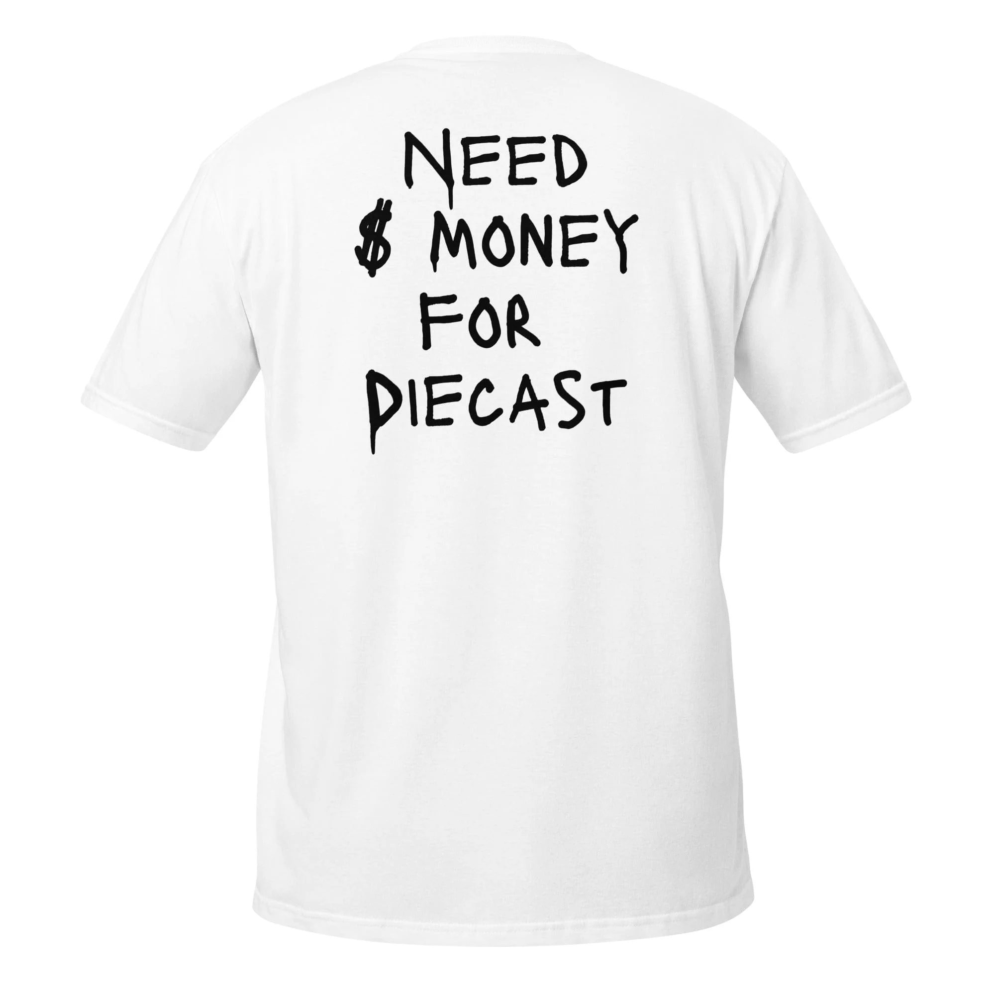 Need Money for Diecast T-Shirt White